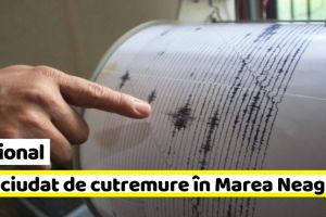 Naţional: Val ciudat de cutremure în Marea Neagră. 6 într-o oră