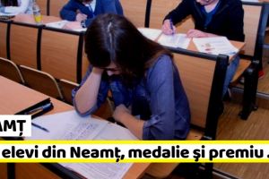 NEAMȚ: Doi elevi din Neamţ, medalie şi premiu special la Olimpiada Naţională Ştiinţele Pămîntului